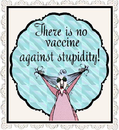 MAXINE-THEREIS NO VACCINE AGAINST STUPIDITY-3Mother's day3